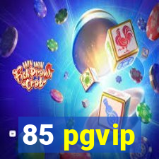 85 pgvip